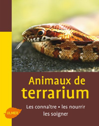 Animaux de terrarium. Les connaîtres, les nourrir, les soigner