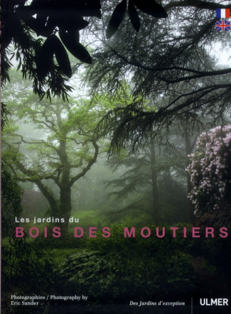 Les jardins du Bois des Moutiers. Edition bilingue français-anglais