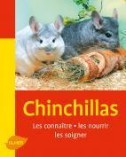 Chinchillas. Les connaître, les nourrir, les soigner