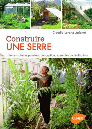 Construire une serre. Serres solaires passives : conception, exemples de réalisation