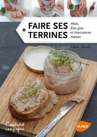 Faire ses terrines. Patés, foies gras et charcuteries maison