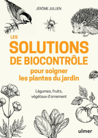 Les solutions de biocontrôle pour soigner les plantes du jardin. Légumes, fruits, végétaux d'ornemen