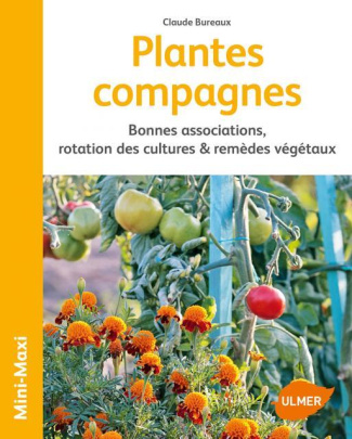 Plantes compagnes. Cultures associées & remèdes végétaux