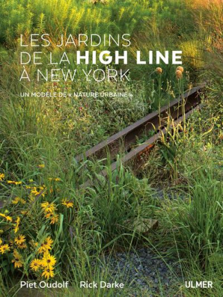 Les jardins de la High Line à New York. Un modèle de nature urbaine