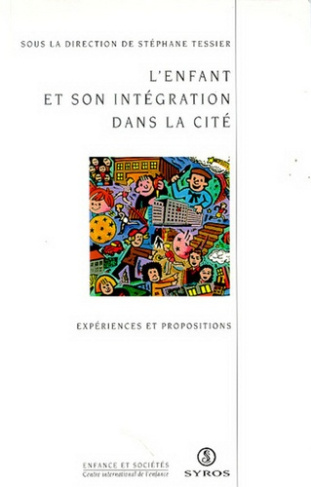 L'enfant et son intégration dans la cité. Expériences et propositions