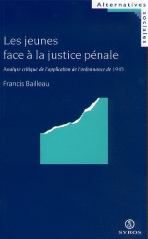 LES JEUNES FACE A LA JUSTICE PENALE. ANALYSE CRITIQUE DE L'APPLICATION DE L'ORDONNANCE DE 1945
