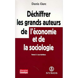 Déchiffrer les grands auteurs de l'économie et de la sociologie. Tome 2, Les héritiers