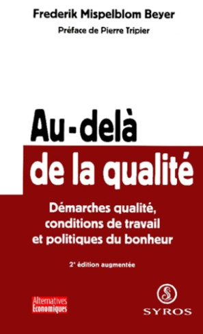 Au-delà de la qualité. Démarches qualité, conditions de travail et politiques du bonheur, 2e édition