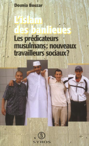 L'islam des banlieues. Les prédicateurs musulmans : nouveaux travailleurs sociaux ?