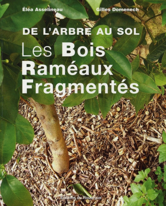 Les Bois Raméaux Fragmentés. De l'arbre au sol