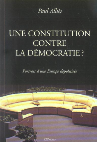 Une Constitution contre la démocratie ? Portrait d'une Europe dépolitisée