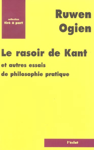 Le rasoir de Kant / Et autres essais de philosophie pratique