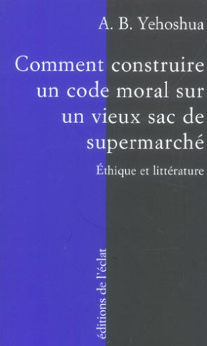 Comment construire un code moral sur un vieux sac de supermarché. Ethique et littérature