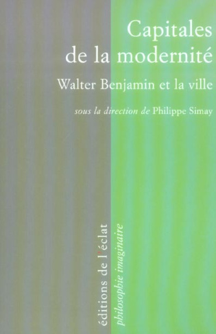 Capitales de la modernité. Walter Benjamin et la ville