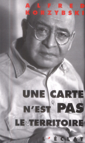 Une carte n'est pas le territoire / Prolégomènes aux systèmes non aristotéliciens et à la sémantique