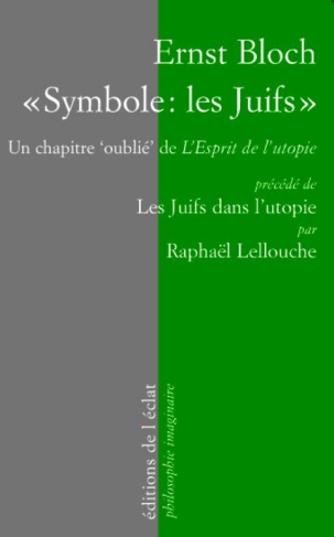 Symbole : les Juifs. Un chapitre "oublié" de l'Esprit de l'utopie (1918), Précédé de Les Juifs dan