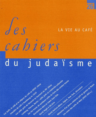 Les cahiers du Judaïsme N° 26, 2009 : La vie au café