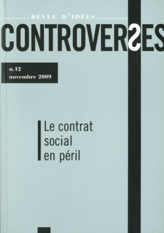 Controverses N° 12, Novembre 2009 : Le contrat social en péril