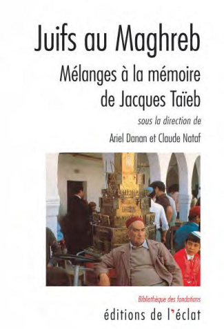 Juifs au Maghreb. Mélanges à la mémoire de Jacques Taïeb