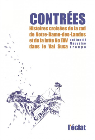 Contrées. Histoires croisées de la zad de Notre-Dame-des-Landes et de la lutte No TAV dans le Val Su