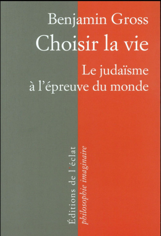CHOISIR LA VIE - LE JUDAISME A L'EPREUVE DU MONDE