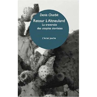 Retour à Altneuland. La traversée des utopies sionistes