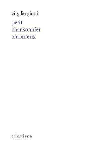 Petit chansonnier amoureux. Edition bilingue triestin-français