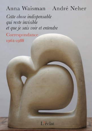 Cette chose indispensable qui reste invisible et que je sais voir et entendre. Correspondance 1962-1