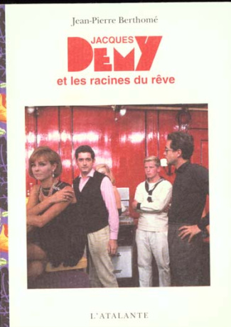 JACQUES DEMY ET LES RACINES DU REVE. 2ème édition