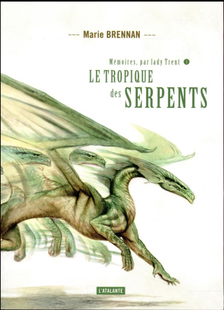 Mémoires, par Lady Trent Tome 2 : Le tropique des serpents