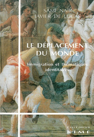 LE DEPLACEMENT DU MONDE. Immigration et thématiques identitaires