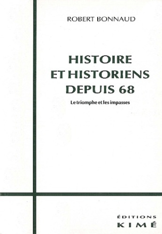 Histoire et historiens depuis 68. Le triomphe et les impasses
