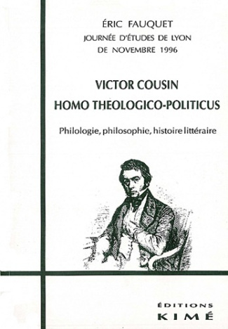 Victor Cousin, homo théologico-politicus. Philologie, philosophie, histoire littéraire, journée d'ét