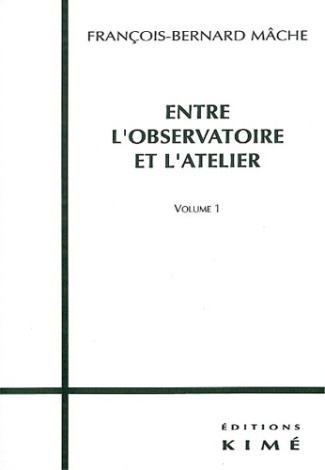 ENTRE L'OBSERVATOIRE ET L'ATELIER. Volume 1