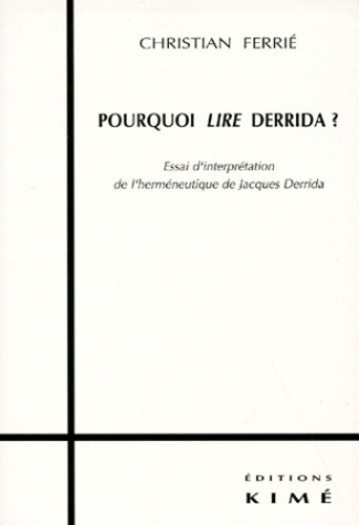 Pourquoi lire Derrida ?. Essai d'interprétation de l'herméneutique de Jacques Derrida