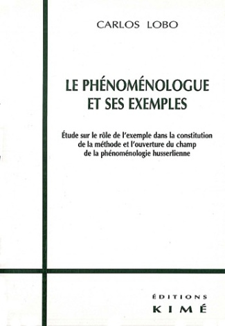 Le phénoménologue et ses exemples. Etude sur le rôle de l'exemple dans la constitution de la méthode