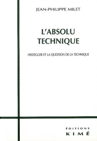 L'absolu technique. Heidegger et la question de la technique