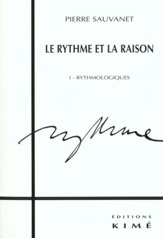 Le rythme et la raison. Tome 1, Rythmologiques