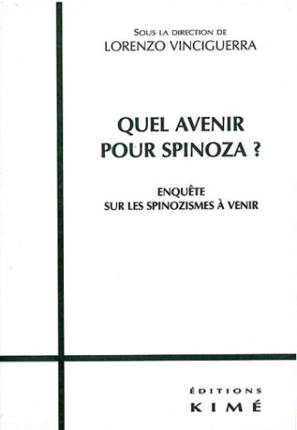 Quel avenir pour Spinoza ? Enquête sur les spinozismes à venir