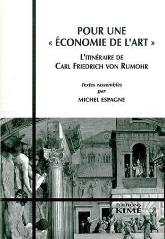 Pour une " économie de l'art ". L'itinéraire de Carl Friedrich von Rumohr