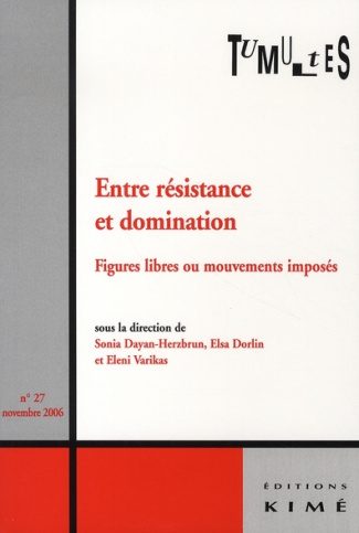 Tumultes N° 27, Novembre 2006 : Entre résistance et domination. Figures libres ou mouvements imposés