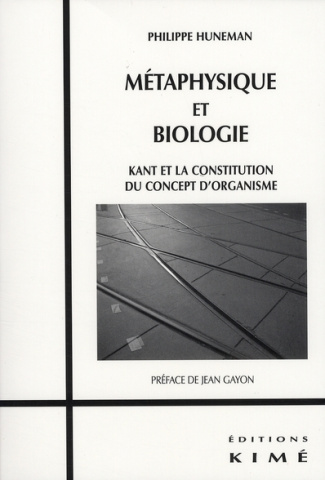 Métaphysique et biologie. Kant et la constitution du concept d'organisme