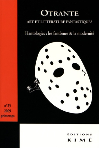 Otrante N° 25, printemps 2009 : Hantologies : les fantômes & la modernité