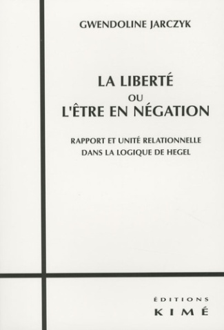 La liberté ou l'être en négation. Rapport et unité relationnelle dans la logique de Hegel