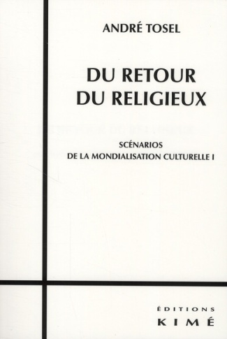 Scénarios de la mondialisation culturelle. Tome 1, Du retour du religieux