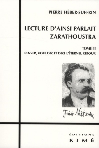 Lecture d'Ainsi parlait Zarathoustra. Tome 3, Penser, vouloir et dire l'éternel retour