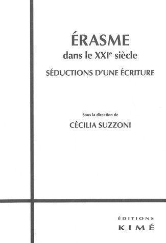 Erasme dans le XXIe siècle. Séductions d'une écriture