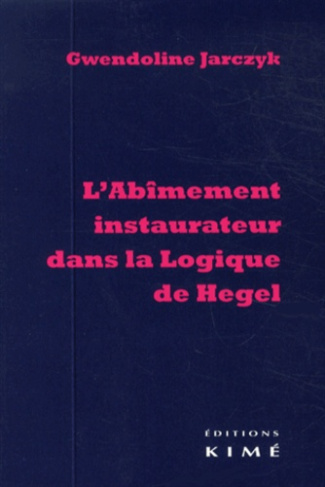 L'abîmement instaurateur dans la logique de Hegel