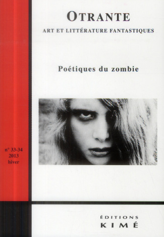 Otrante N° 33-34, hiver 2013 : Poétiques du zombie