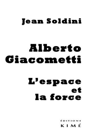 Alberto Giacometti. L'espace et la force